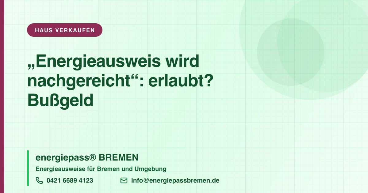 „Energieausweis wird nachgereicht“: erlaubt oder Abmahnfalle?