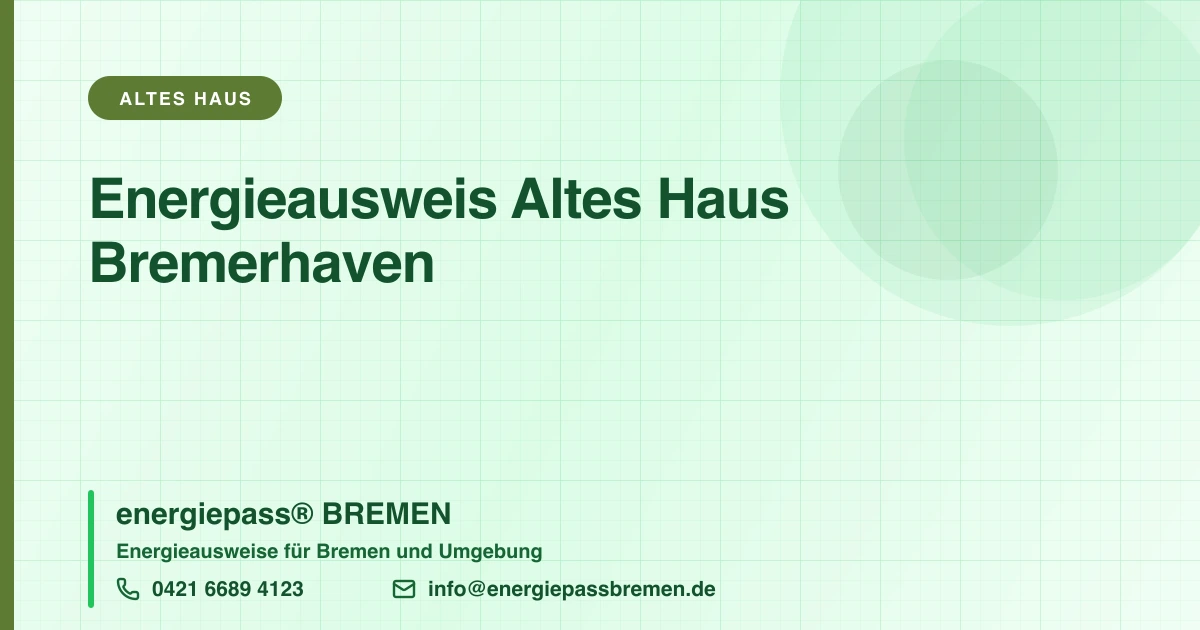 Energieausweis altes Haus Bremerhaven: Altbau-Guide & Kosten