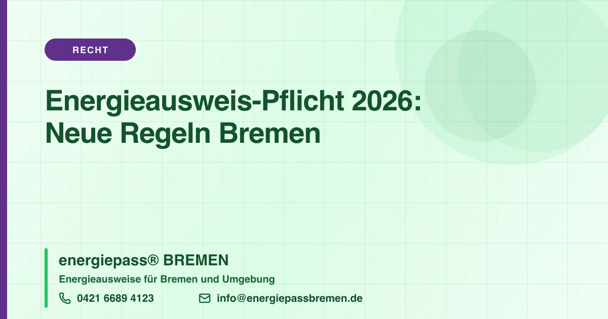 Energieausweis-Pflicht 2026: Was sich ändert und Ihr Pflichten-Fahrplan für Bremen und Umgebung