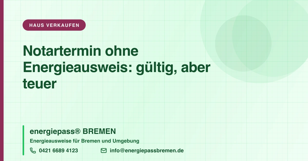 Muss der Energieausweis beim Notar vorgelegt werden?
