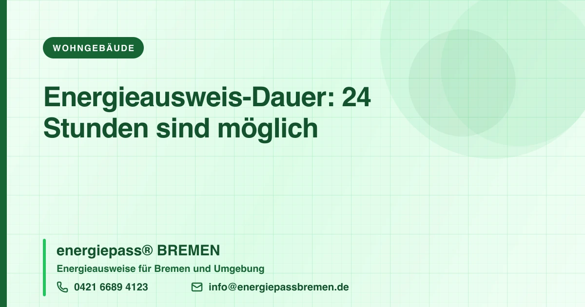 Wie lange dauert die Erstellung des Energieausweises für Wohngebäude?